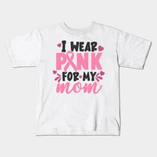 i wear pink for my mom Kids T-Shirt